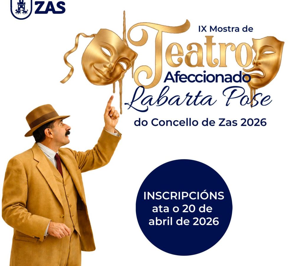 CARTEL ZAS O Concello de Zas abre o prazo de inscrición da IX Mostra de Teatro Afeccionado Labarta Pose